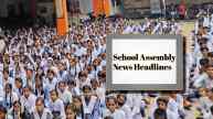School Assembly News Headlines Today: Top International, Sports And National News For July 11