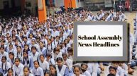 School Assembly News Headlines Today: Top International, Sports And National News For July 1